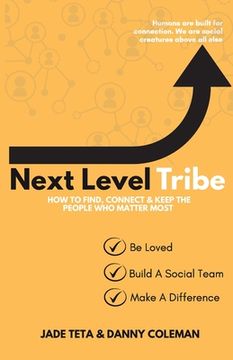 portada Next Level Tribe: How to Find, Connect & Keep the People Who Matter Most (en Inglés)