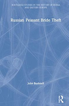 portada Russian Peasant Bride Theft (Routledge Studies in the History of Russia and Eastern Europe) (en Inglés)