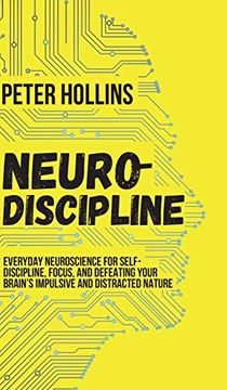 portada Neuro-Discipline: Everyday Neuroscience for Self-Discipline, Focus, and Defeating Your Brain'S Impulsive and Distracted Nature (in English)