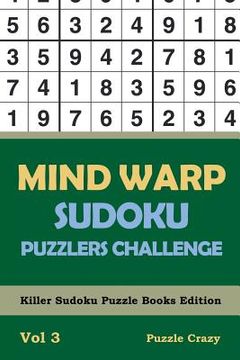 portada Mind Warp Sudoku Puzzlers Challenge Vol 3: Killer Sudoku Puzzle Books Edition (en Inglés)