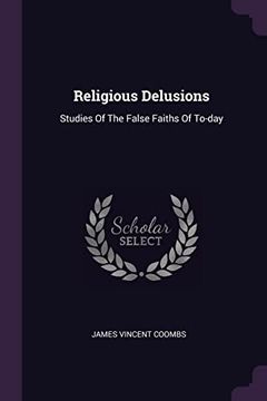 portada Religious Delusions: Studies of the False Faiths of To-Day (en Inglés)