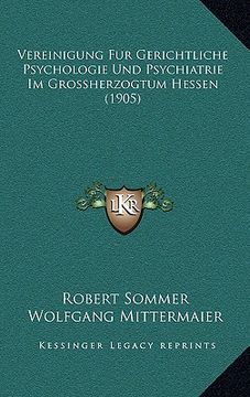 portada Vereinigung Fur Gerichtliche Psychologie Und Psychiatrie Im Grossherzogtum Hessen (1905) (en Alemán)