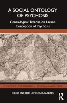 portada A Social Ontology of Psychosis: Genea-Logical Treatise on Lacan’S Conception of Psychosis (The Lines of the Symbolic in Psychoanalysis Series) (en Inglés)