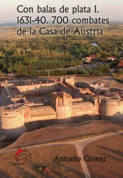 portada Con Balas de Plata i. 1631-40. 700 Combates de la Casa de Austria (in Spanish)