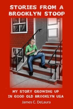 portada Stories From A Brooklyn Stoop: My Story Growing Up In Good Old Brooklyn, USA (en Inglés)