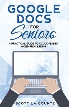 portada Google Docs for Seniors: A Practical Guide to Cloud-Based Word Processing (en Inglés)