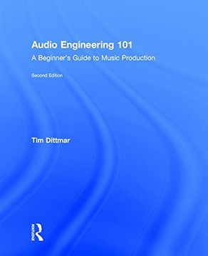 portada Audio Engineering 101: A Beginner's Guide to Music Production (en Inglés)