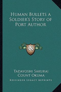 portada human bullets a soldier's story of port author (en Inglés)