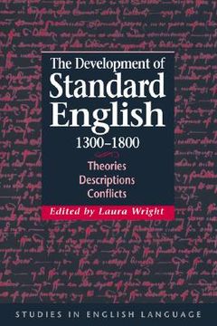 portada The Development of Standard English, 1300-1800: Theories, Descriptions, Conflicts (en Inglés)