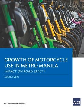 portada Growth of Motorcycle Use in Metro Manila: Impact on Road Safety (en Inglés)