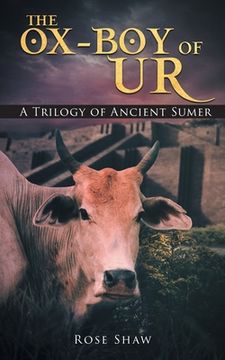 portada The Ox-Boy of Ur: A Trilogy of Ancient Sumer (en Inglés)
