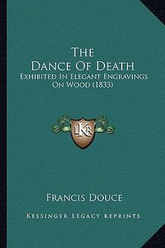 portada the dance of death: exhibited in elegant engravings on wood (1833) (en Inglés)