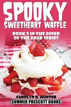 portada Spooky Sweetheart Waffle: Book 9 in The Diner of the Dead Series
