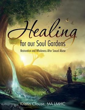 portada Healing for Our Soul Gardens: Restoration and Wholeness after Sexual Abuse (in English)