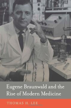 portada Eugene Braunwald and the Rise of Modern Medicine (en Inglés)