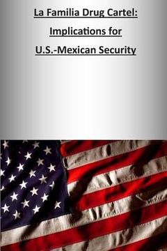 portada La Familia Drug Cartel: Implications for U.S.-Mexican Security (en Inglés)