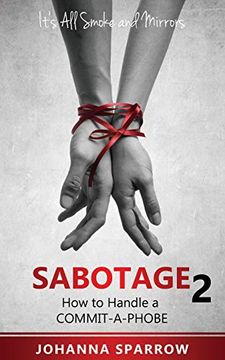 portada Sabotage 2: How to Handle a Commit-A-Phobe (Its all Smoke and Mirrors) (Volume 2) (en Inglés)