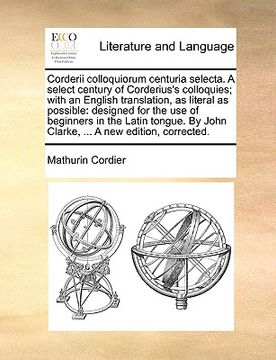 portada corderii colloquiorum centuria selecta. a select century of corderius's colloquies; with an english translation, as literal as possible: designed for (en Inglés)