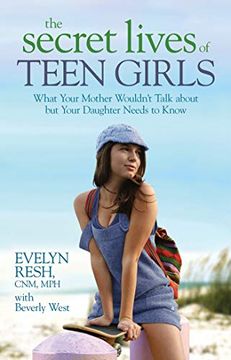 portada The Secret Lives of Teen Girls: What Your Mother Wouldn't Talk About but Your Daughter Needs to Know 