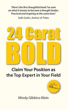 portada 24 Carat Bold: Claim Your Position as the Top Expert in Your Field (en Inglés)