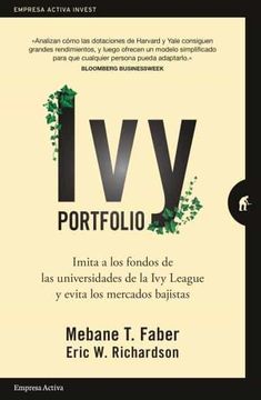 portada Ivy Portfolio: Imita a los Fondos de las Universidades de la ivy League y Evita los Mercados Bajistas (in Spanish)