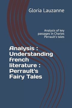 portada Analysis: Understanding french literature: Perrault's Fairy Tales: Analysis of key passages in Charles Perrault's tales (en Inglés)
