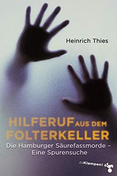 portada Hilferuf aus dem Folterkeller: Die Hamburger Säurefassmorde. Eine Spurensuche (en Alemán)