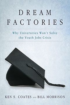 portada Dream Factories: Why Universities Won't Solve the Youth Jobs Crisis (en Inglés)