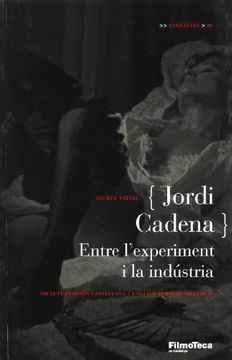 portada Jordi Cadena: Entre L'Experiment i la Indústria (Cineastes) (in Catalá)