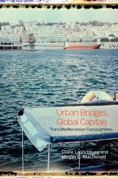 portada Urban Bridges, Global Capital(S): Trans-Mediterranean Francosphéres (in English)