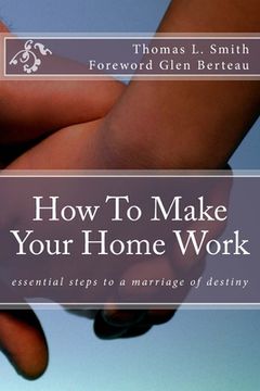 portada How to make your home work: Essential steps to a marriage of destiny (en Inglés)