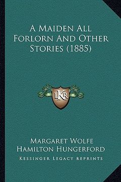 portada a maiden all forlorn and other stories (1885) (en Inglés)