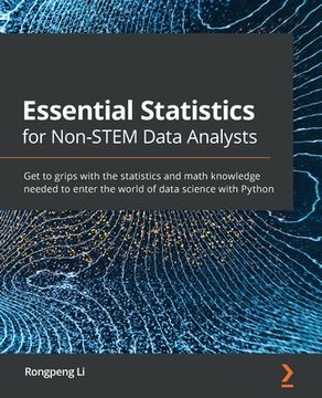 portada Essential Statistics for Non-Stem Data Analysts: Get to Grips With the Statistics and Math Knowledge Needed to Enter the World of Data Science With Python 