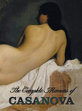 portada The Complete Memoirs of Casanova the Story of my Life (All Volumes in a Single Book, Illustrated, Complete and Unabridged) (en Inglés)