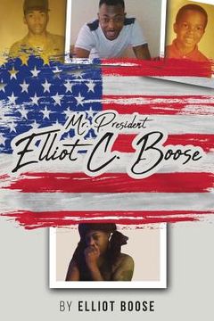 portada Mr. President Elliot C. Boose (en Inglés)