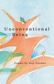 portada Unconventional Being: Poems by Guy Farmer (en Inglés)