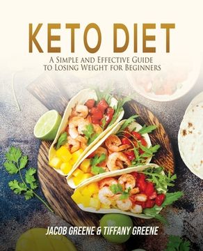 portada Keto Diet: A Simple and Effective Guide to Losing Weight for Beginners (en Inglés)