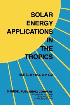 portada Solar Energy Applications in the Tropics: Proceedings of a Regional Seminar and Workshop on the Utilization of Solar Energy in Hot Humid Urban Develop (en Inglés)