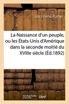 portada La Naissance D'Un Peuple, Ou Les Etats-Unis D'Amerique Dans La Seconde Moitie Du Xviiie Siecle (Litterature) (French Edition)
