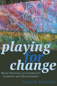 portada Playing for Change: Music Festivals as Community Learning and Development (in English)