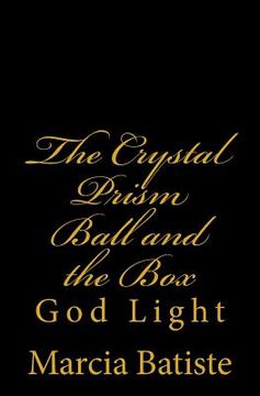 portada The Crystal Prism Ball and the Box: God Light (en Inglés)