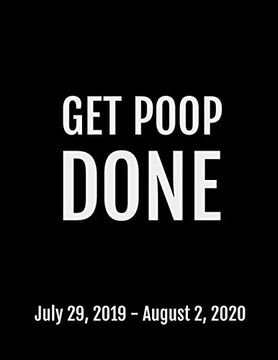 Get Poop Done: July 29, 2019 - August 2, 2020, 53 Pages, Soft Matte Cover, 8. 5 x 11 (en Inglés)