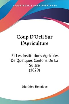 portada Coup D'Oeil Sur L'Agriculture: Et Les Institutions Agricoles De Quelques Cantons De La Suisse (1829) (en Francés)