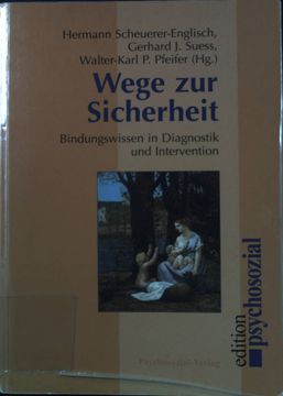 portada Wege zur Sicherheit: Bindungswissen in Diagnostik und Intervention; Eine Veröffentlichung der Bundeskonferenz für Erziehungsberatung E. Ve Hermann Scheuerer-Englisch. (Hg. ) (en Alemán)