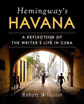 portada Hemingway's Havana: A Reflection of the Writer's Life in Cuba (en Inglés)