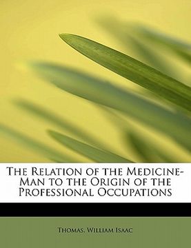 portada the relation of the medicine-man to the origin of the professional occupations (in English)