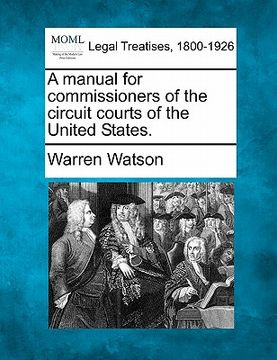 portada a manual for commissioners of the circuit courts of the united states. (en Inglés)