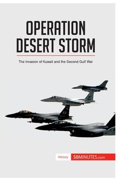 portada Operation Desert Storm: The Invasion of Kuwait and the Second Gulf War (en Inglés)