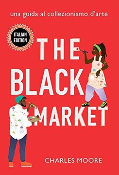 portada The Black Market: Una Guida al Collezionismo D'Arte (en Italiano)