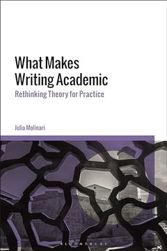 portada What Makes Writing Academic: Rethinking Theory for Practice